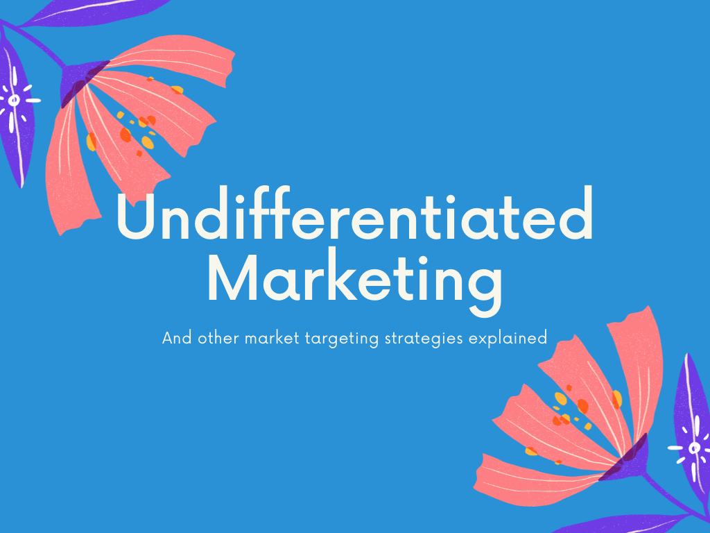 Undifferentiated Marketing : Pengertian dan Poin Penting di Perusahaan